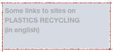Some links to sites on PLASTICS RECYCLING
(in english)